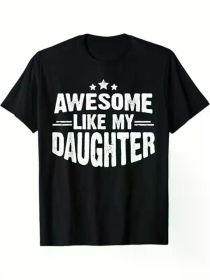 Awesome Like My Daughter" Humorous Cotton Tee - Ideal for Mother's & Father's Day, Comfortable All-Day Wear, Easy Care (Color: Black, size: M)